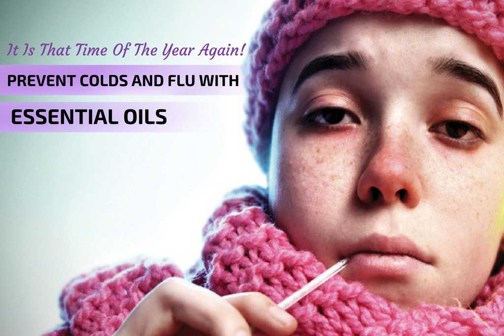 It is that time of the year again prevent colds and flu with Essential Oils