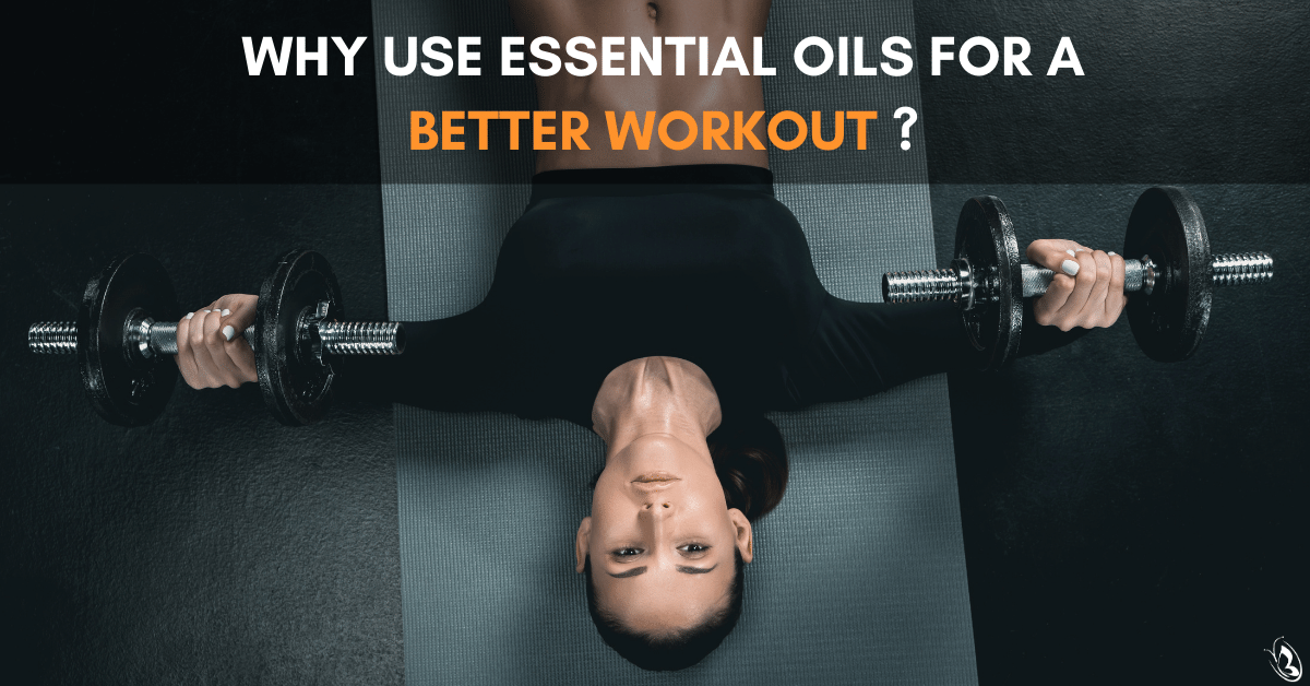 Why Use Essential Oils for a Better Workout?