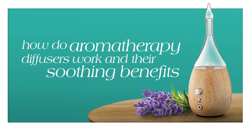 Unwinding the Science How Do Aromatherapy Diffusers Work and Their Soothing Benefits